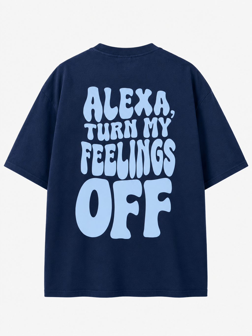 Alexa, Turn My Feelings Off – Oversized Graphic T-Shirt | Navy Blue